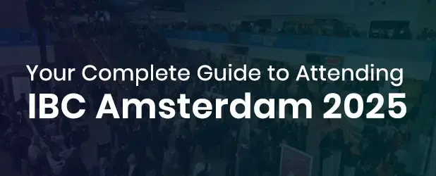 Your Complete Guide to Attending IBC Amsterdam 2025