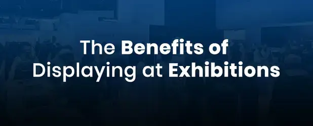 The Benefits of Displaying at Exhibitions