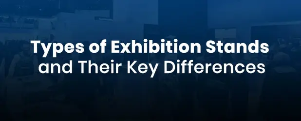 Types of Exhibition Stands and Their Key Differences