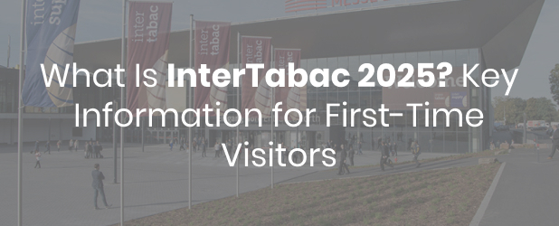 What Is InterTabac 2025? Key Information for First-Time Visitors