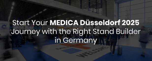 Start Your MEDICA Düsseldorf 2025 Journey with the Right Stand Builder in Germany