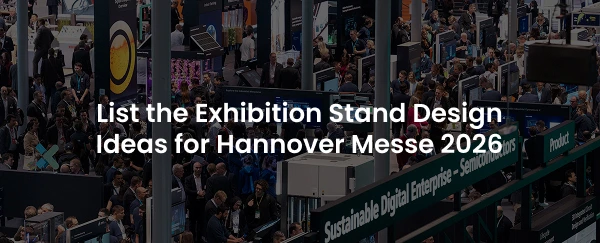 List the Exhibition Stand Design Ideas for Hannover Messe 2026
